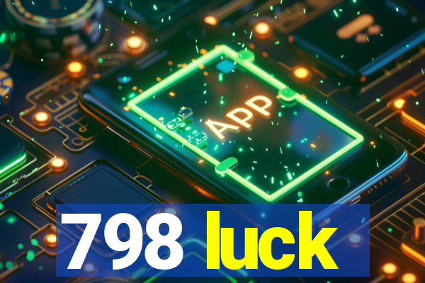798 luck